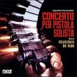 Concerto Per Pistola Solista (Complete)