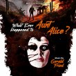 What Ever Happened To Aunt Alice? (Pre-Order!)