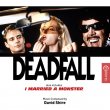 Deadfall / I Married A Monster (Pre-Order!)