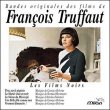 Bandes Originales Des Films De François Truffaut: Les Films Noirs