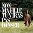 Non Ma Fille, Tu N'Iras Pas Danser